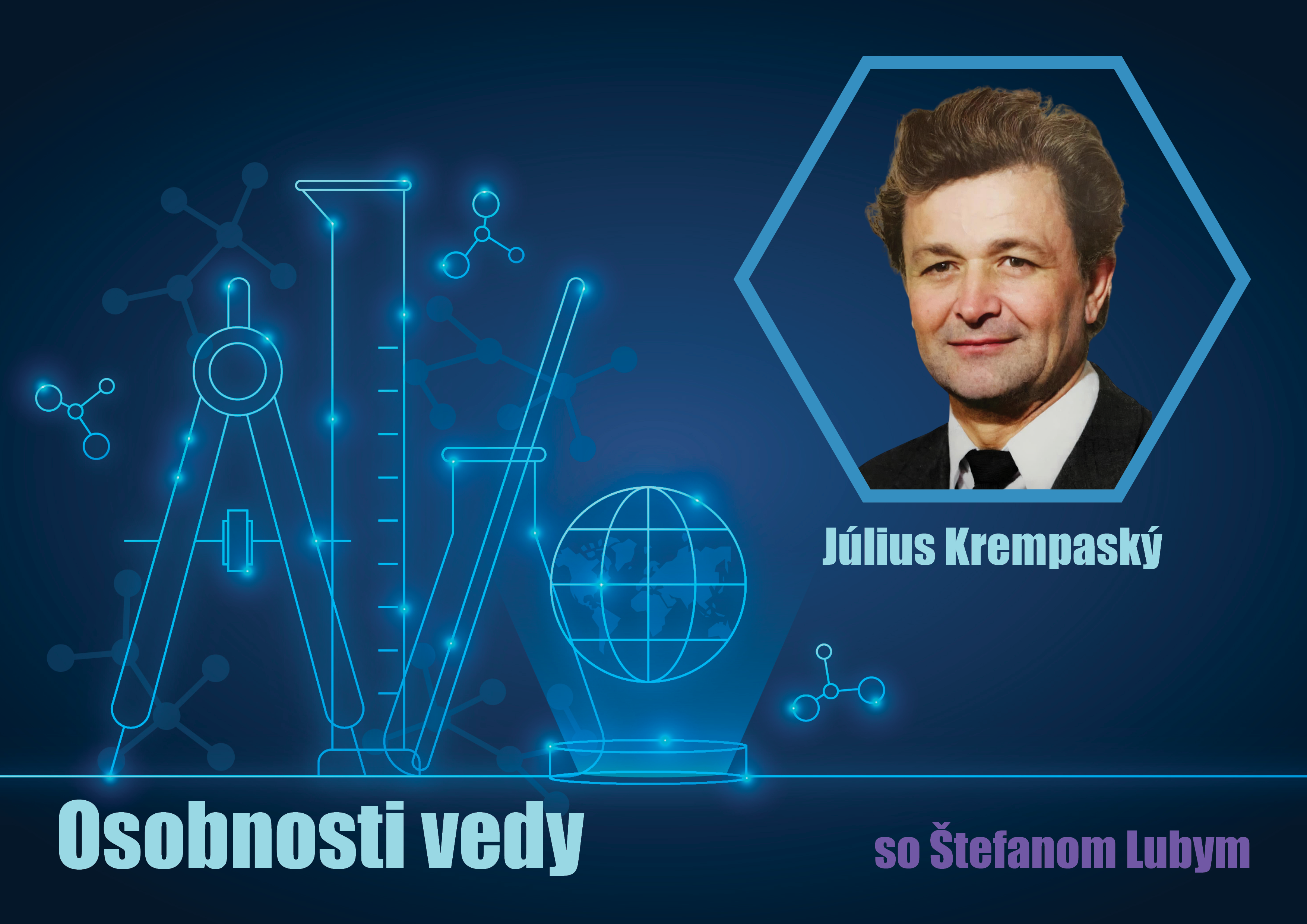 Osobnosti vedy so Štefanom Lubym: Július Krempaský
