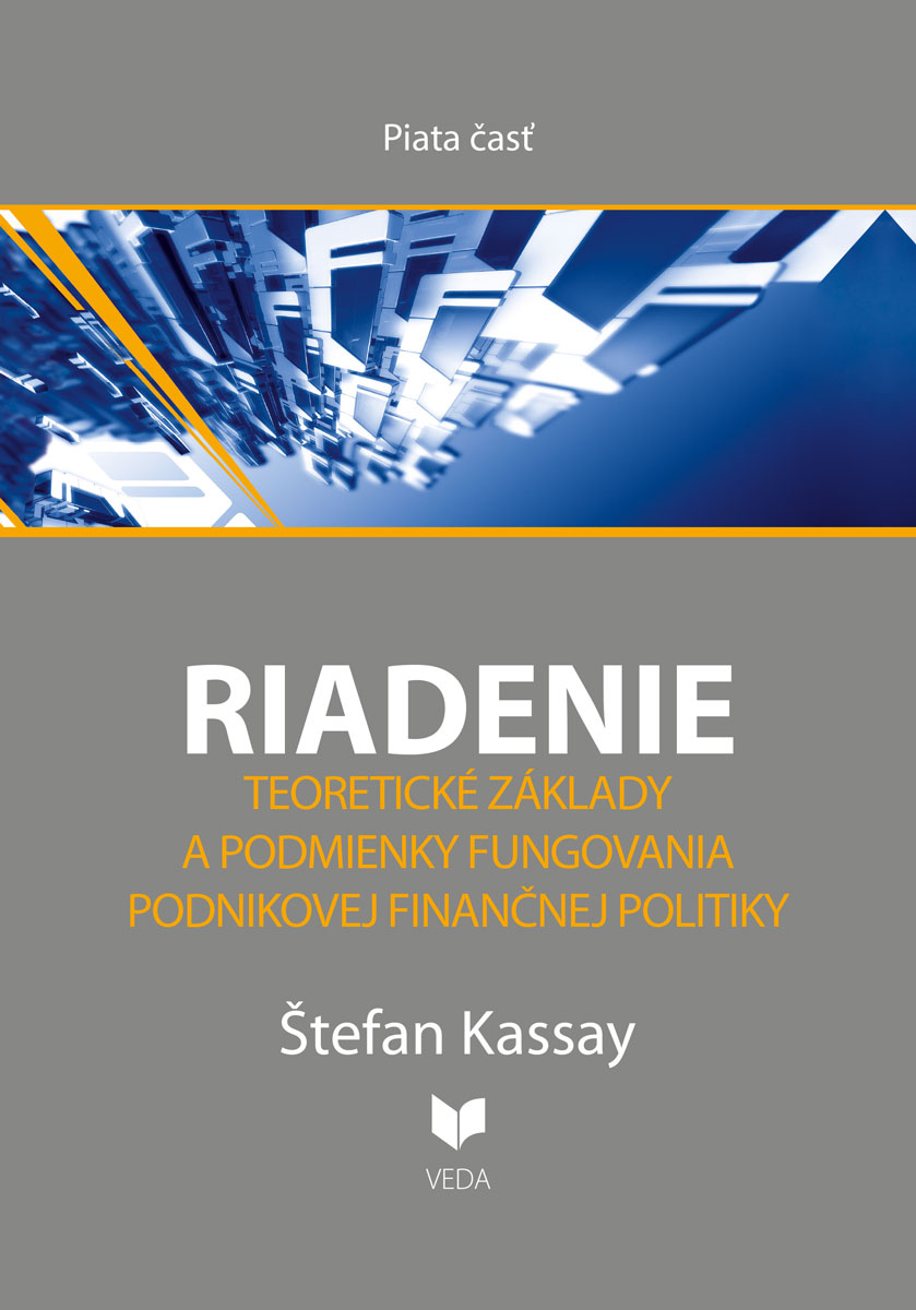 RIADENIE 5: TEORETICKÉ ZÁKLADY A PODMIENKY FUNGOVANIA PODNIKOVEJ FINANČNEJ POLITIKY